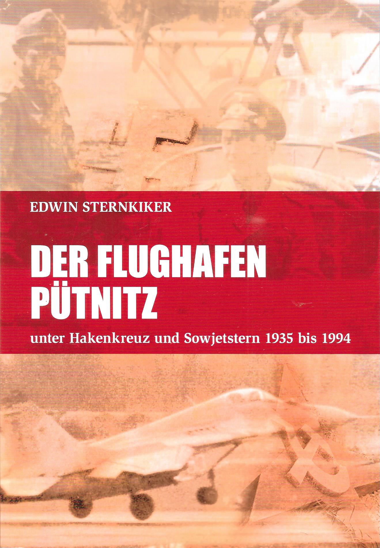 Der Flughafen Pütnitz - unter Hakenkreuz und Sowjetstern 1935 bis 1994 - Edwin Sternkiker