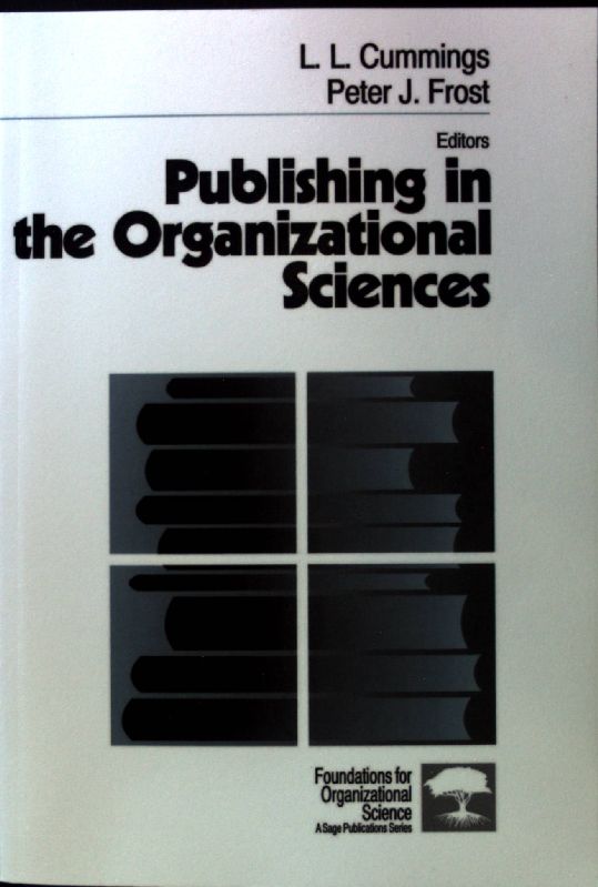 Publishing in the Organizational Sciences; Foundations for Organizational Series, Vol 1; - Cummings, L and Peter Frost