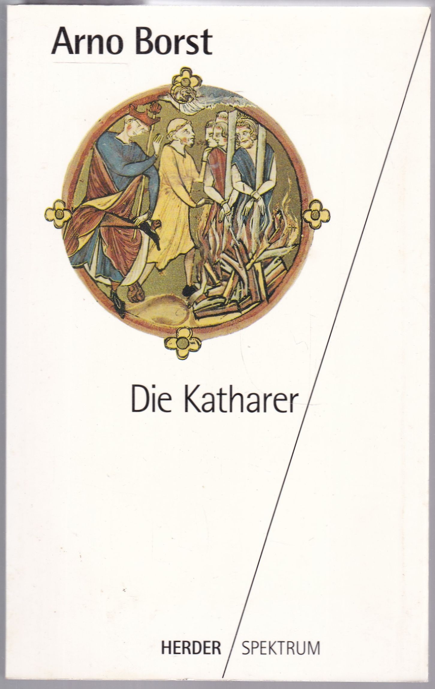 Die Katharer. Mit einem Nachwort von Alexander Patschovsky (= Herder Spektrum, Band 4025) - Borst, Arno