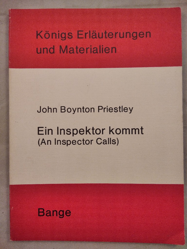 John Boynton Priestley - Ein Inspektor kommt (An Inspector calls) - Königs Erläurterungen und Materialien. - Poppe, Reiner