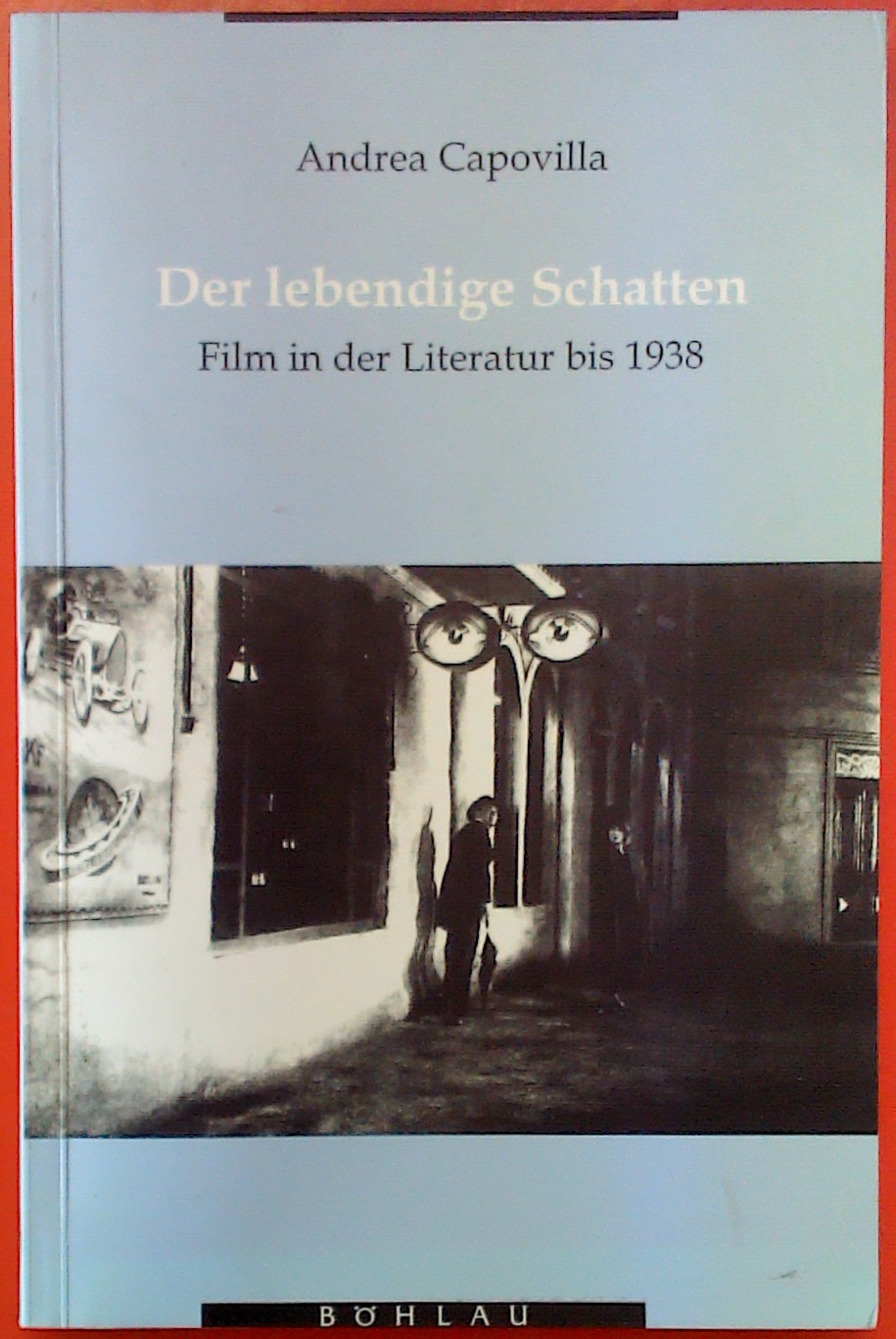 Der lebendige Schatten: Film in der Literatur bis 1938 (Literatur in der Geschichte, Geschichte in der Literatur) - Band 32. - Andrea Capovilla