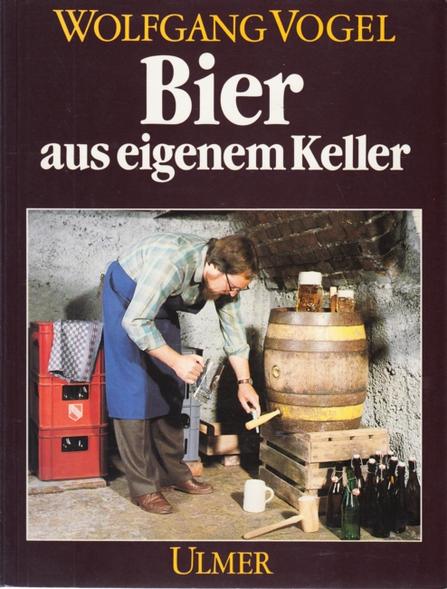 Bier aus eigenem Keller. - Vogel, Wolfgang