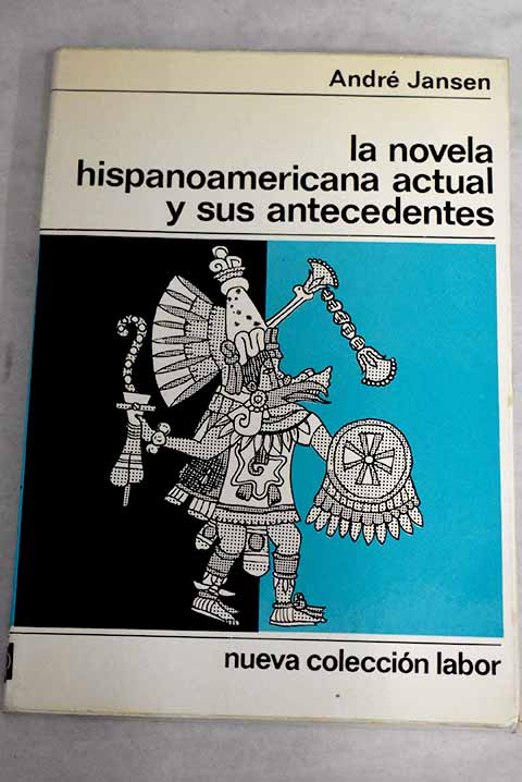 La novela hispanoamericana actual y sus antecedentes - Jansen, André