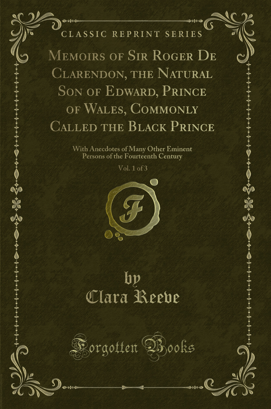 Memoirs of Sir Roger De Clarendon, the Natural Son of Edward, Prince of Wales, - Clara Reeve