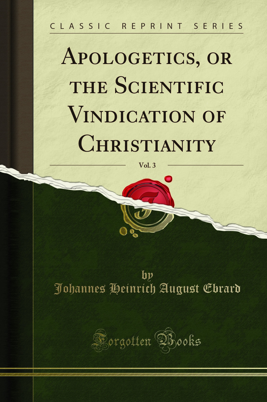 Apologetics, or the Scientific Vindication of Christianity, Vol. 3 - Johannes Heinrich August Ebrard