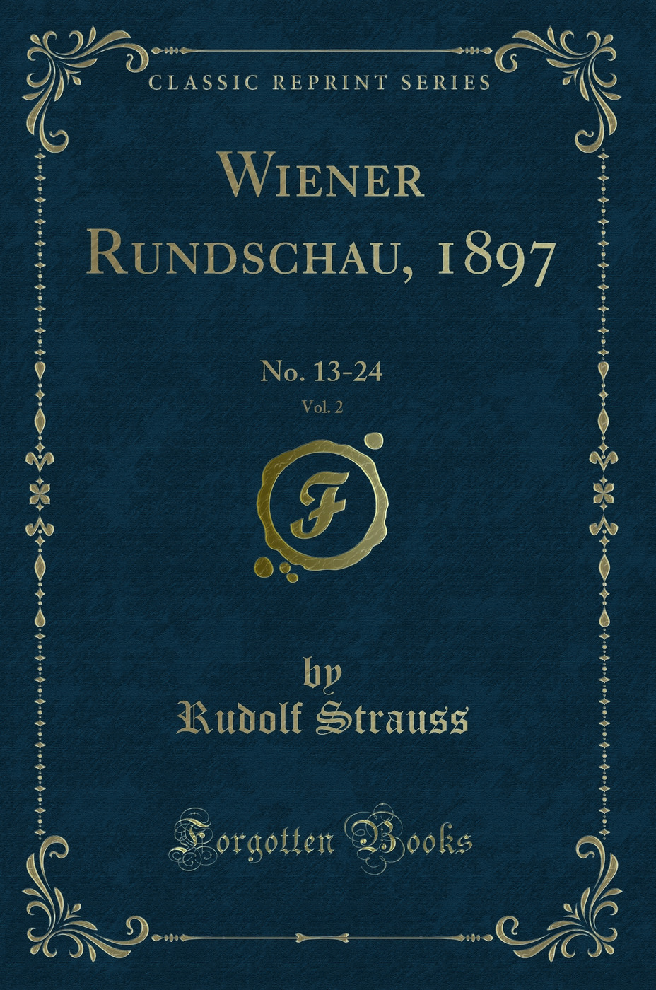 Wiener Rundschau, 1897, Vol. 2: No. 13-24 (Classic Reprint) - Rudolf Strauss