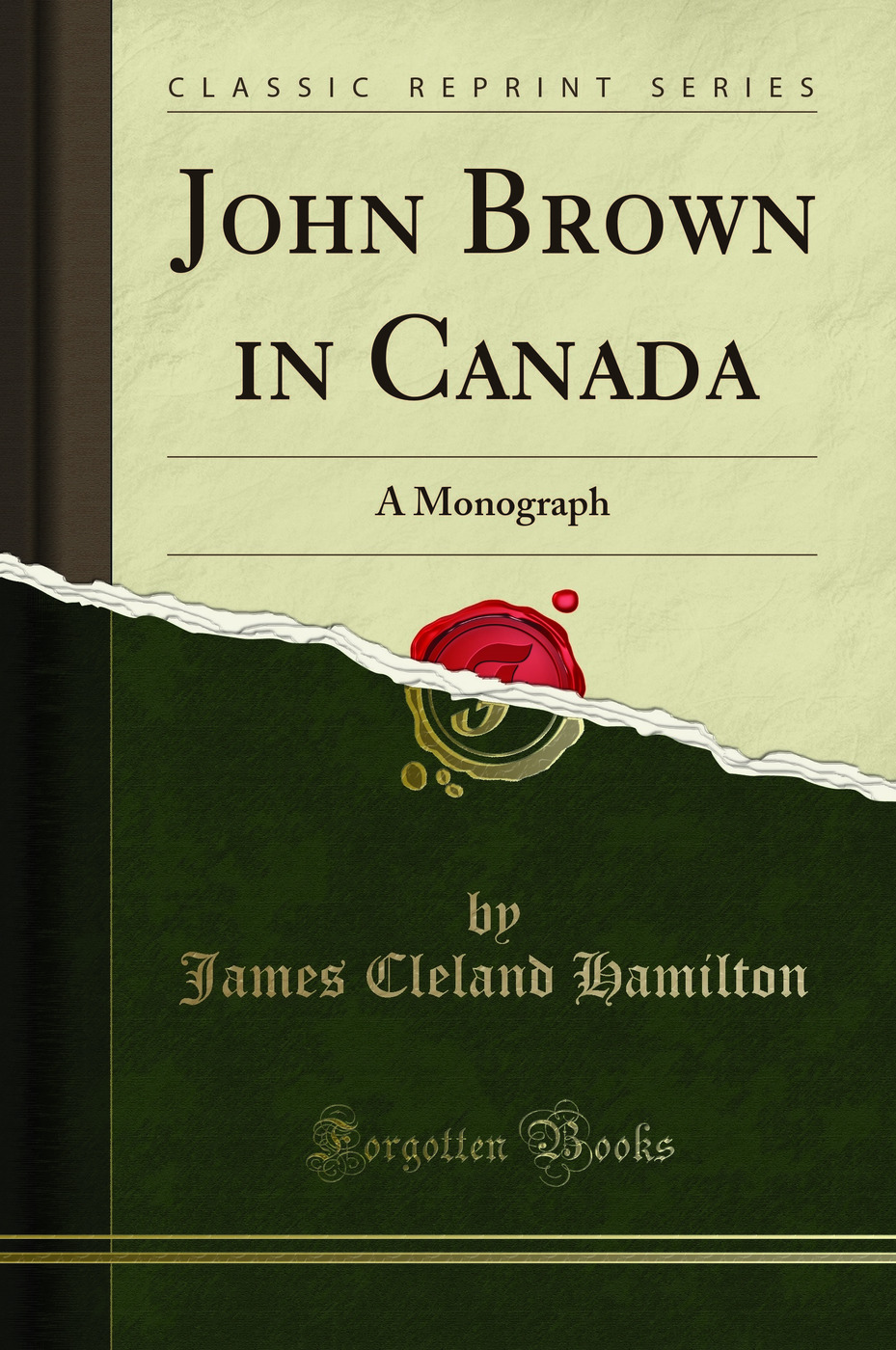 John Brown in Canada: A Monograph (Classic Reprint) - James Cleland Hamilton