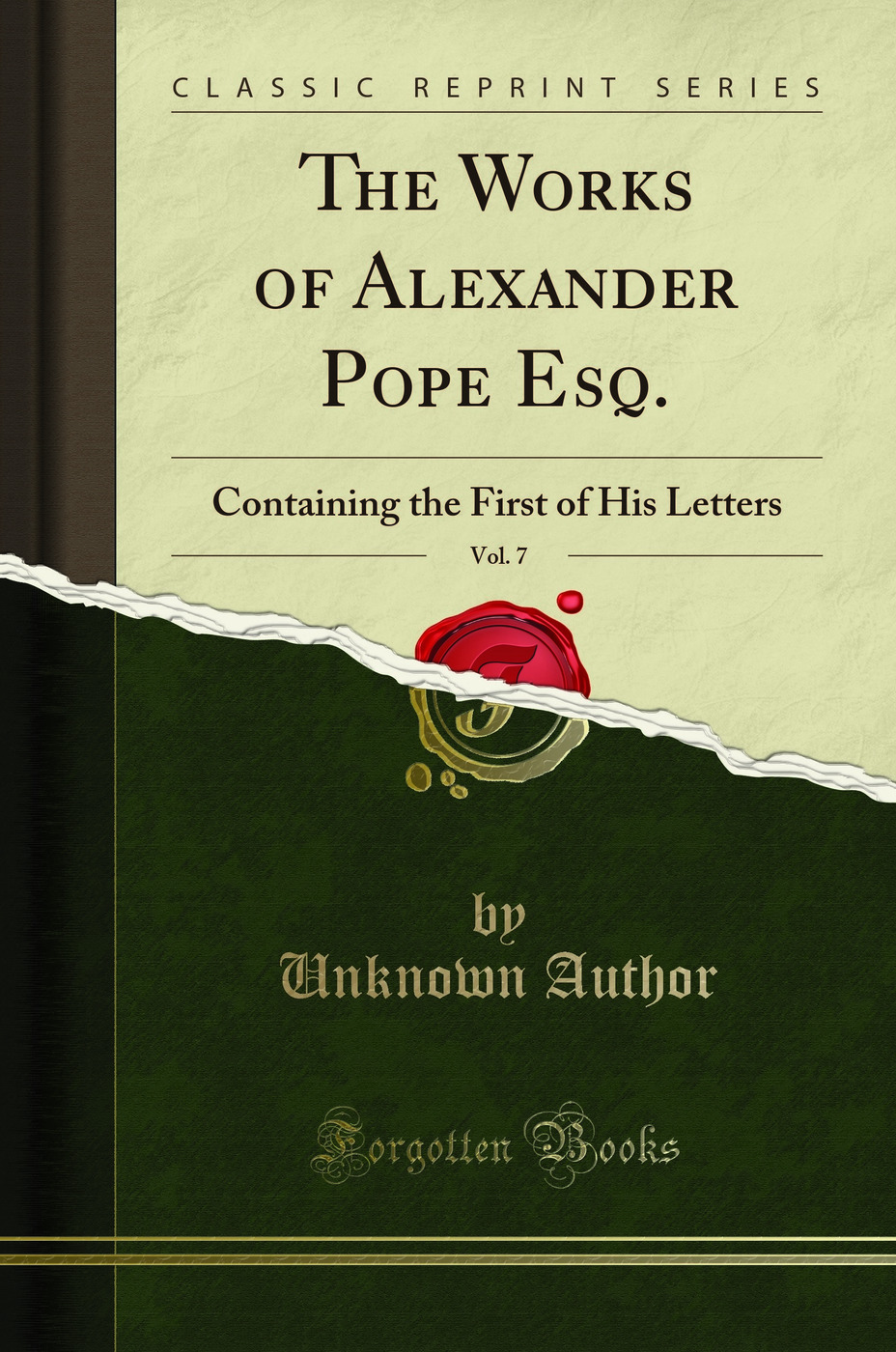 The Works of Alexander Pope Esq., Vol. 7: Containing the First of His Letters - Unknown Author