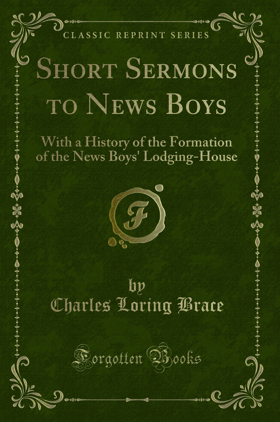 Short Sermons to News Boys (Classic Reprint) - Charles Loring Brace