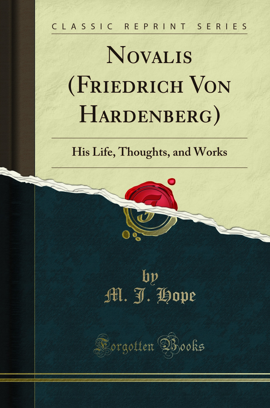 Novalis (Friedrich Von Hardenberg): His Life, Thoughts, and Works - M. J. Hope