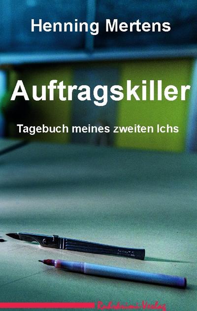 Auftragskiller : Tagebuch meines zweiten Ichs - Henning Mertens