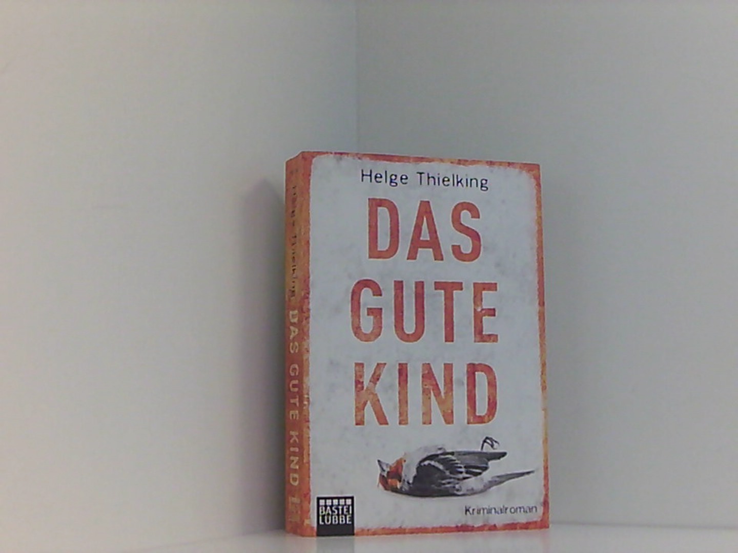 Das gute Kind: Kriminalroman - Thielking, Helge