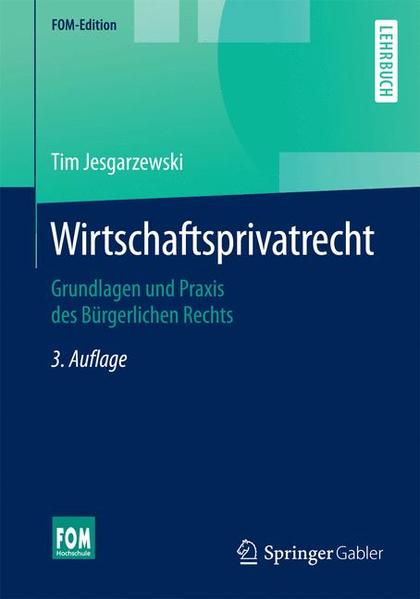 Wirtschaftsprivatrecht: Grundlagen und Praxis des Bürgerlichen Rechts (FOM-Edition) - Jesgarzewski, Tim