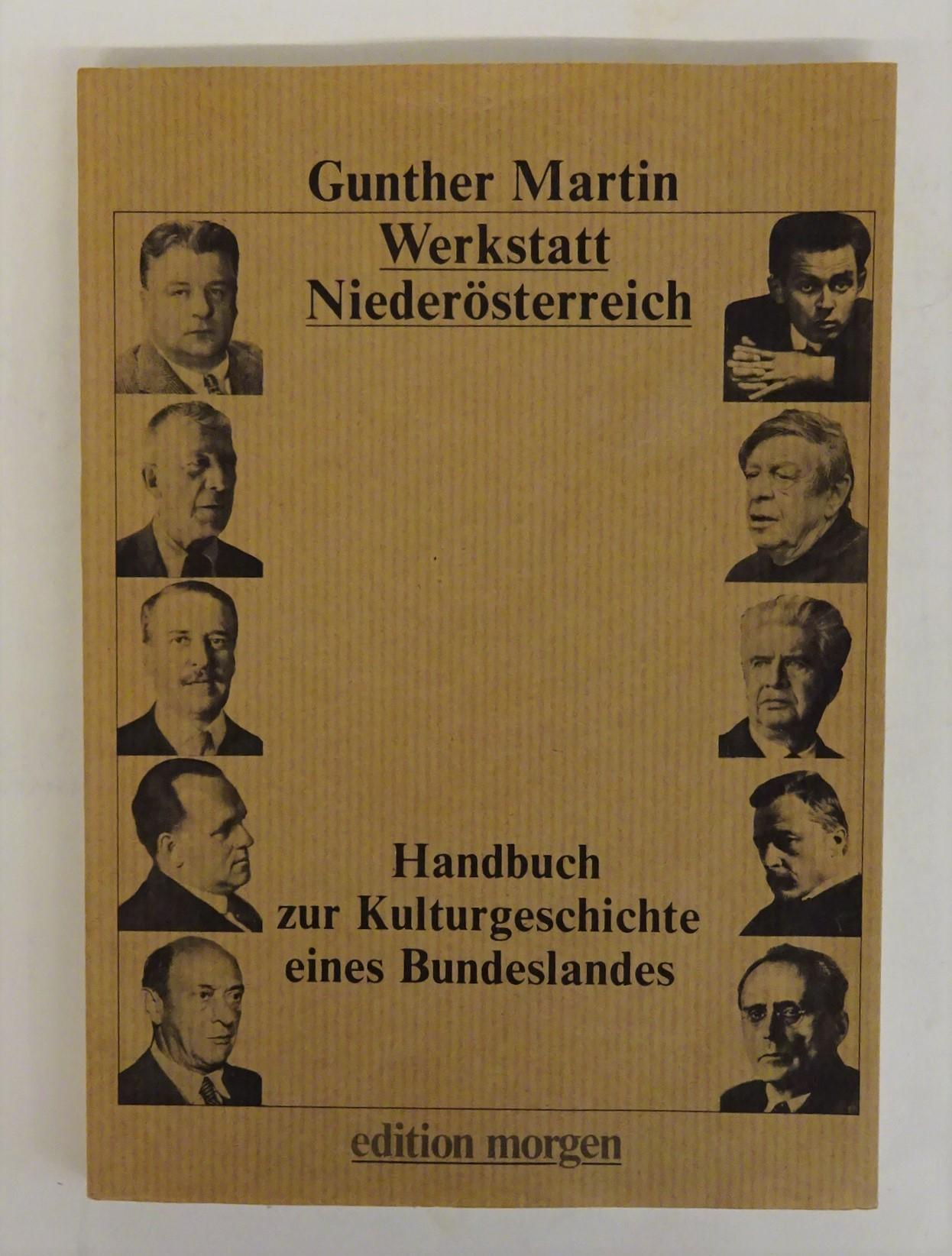 Werkstatt Niederösterreich. Handbuch zur Kulturgeschichte eines Bundeslandes. - Martin, Gunther