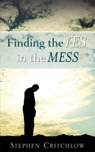 Finding the Yes in the Mess - Critchlow, Stephen