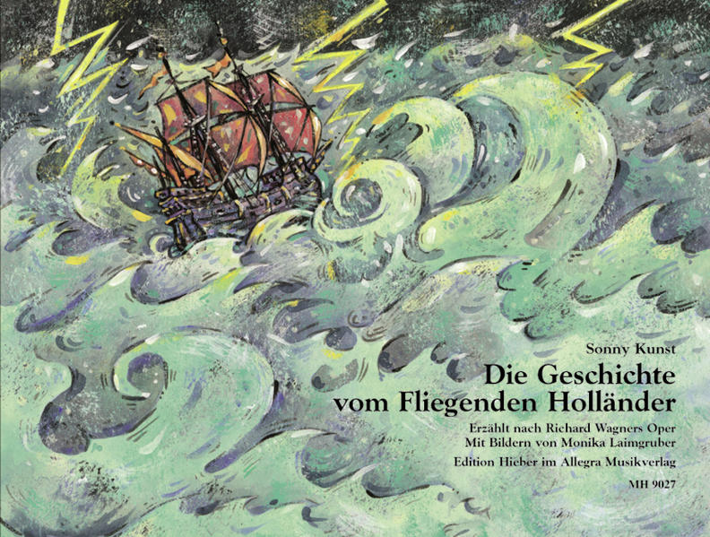 Die Geschichte vom Fliegenden Holländer Erzählt nach Richard Wagners Oper - Kunst, Sonny und Monika Laimgruber