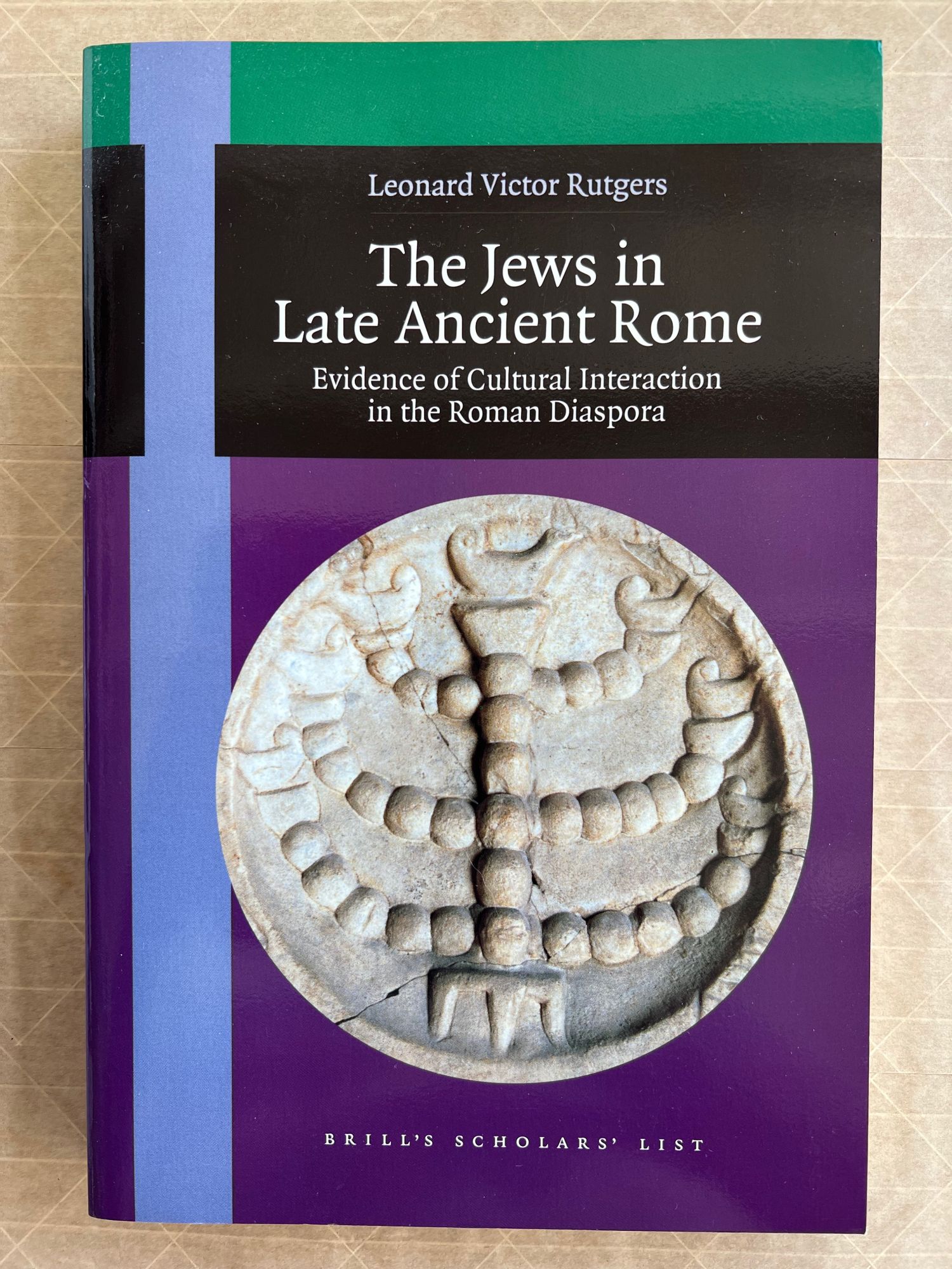 The Jews in late ancient Rome : evidence of cultural interaction in the Roman diaspora - Rutgers, Leonard Victor