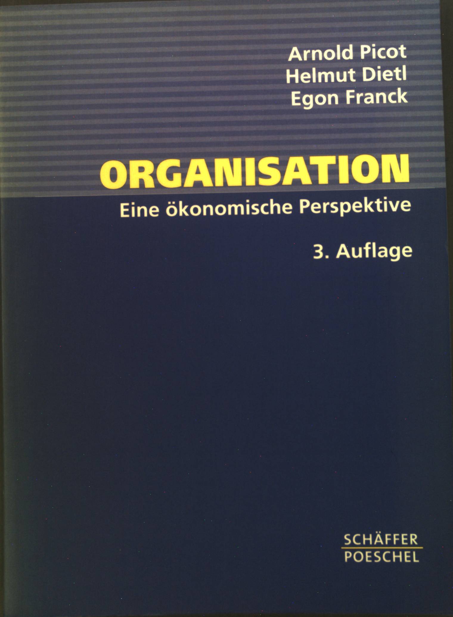 Organisation : Eine ökonomische Perspektive. - Picot, Arnold, Helmut Dietl und Egon Franck