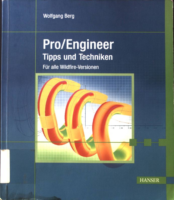 Pro-Engineer : Tipps und Techniken ; - Berg, Wolfgang P.