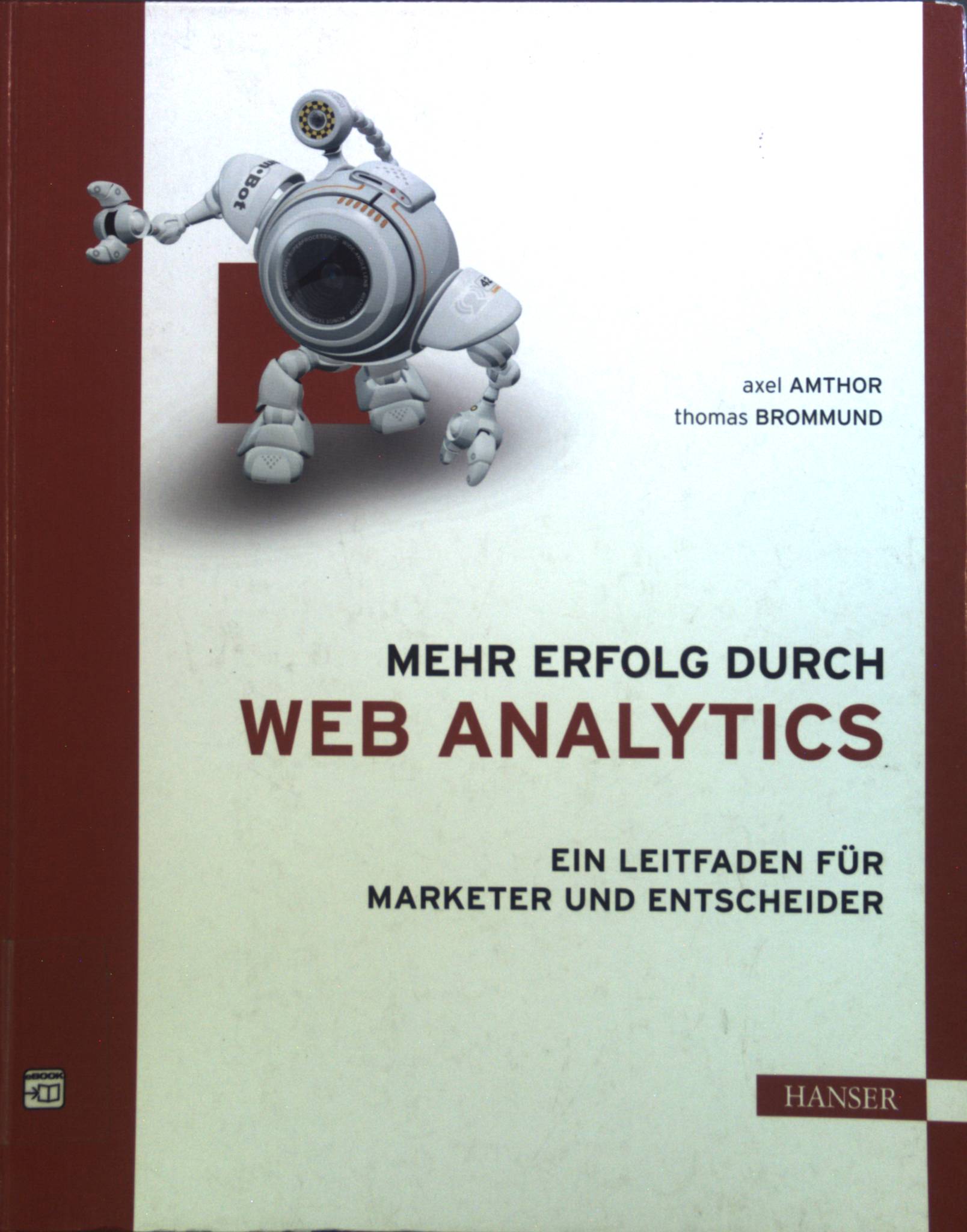 Mehr Erfolg durch Web Analytics : Ein Leitfaden für Marketer und Entscheider. - Amthor, Axel und Thomas Brommund