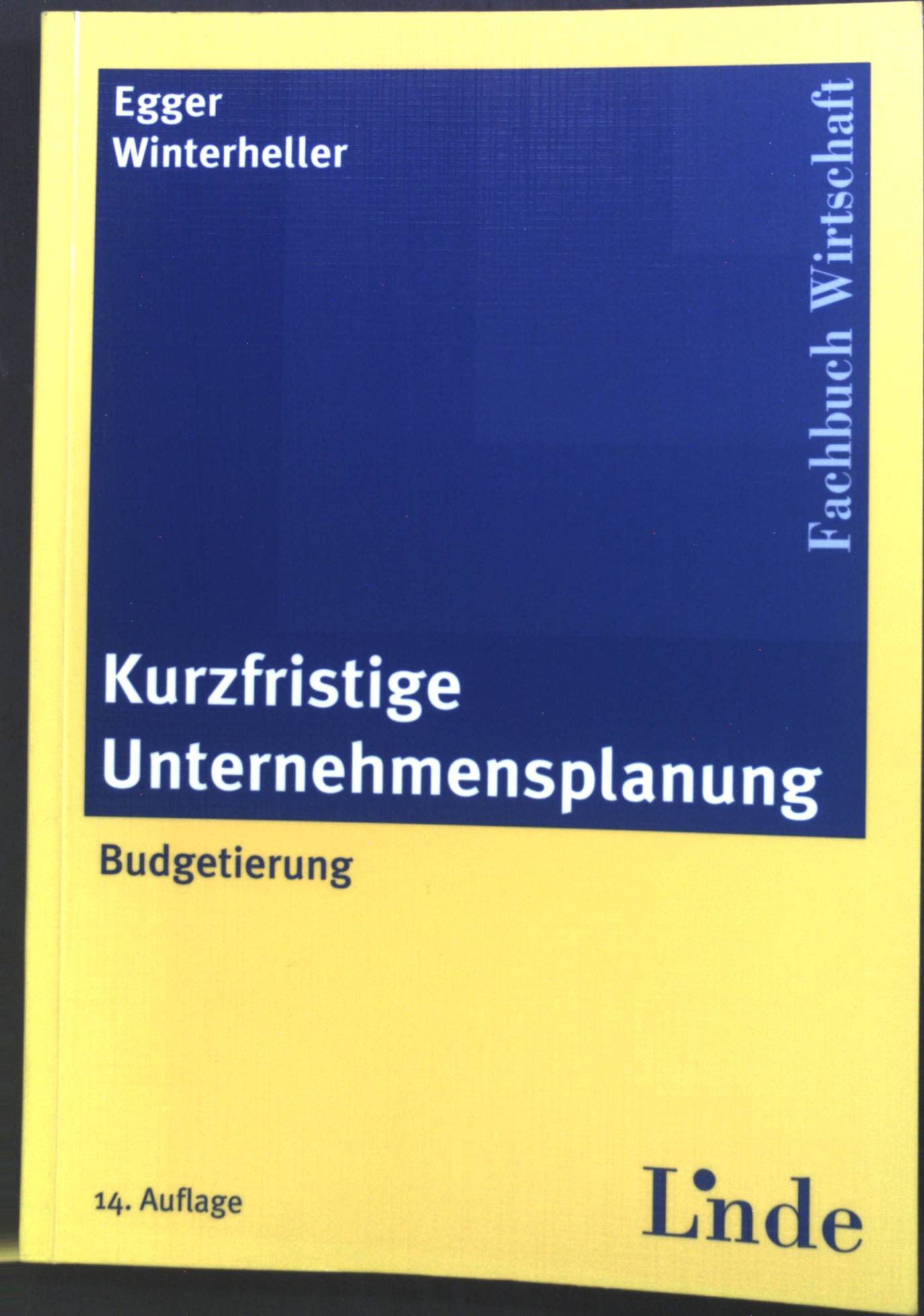 Kurzfristige Unternehmensplanung : Budgetierung. - Egger, Anton und Manfred Winterheller