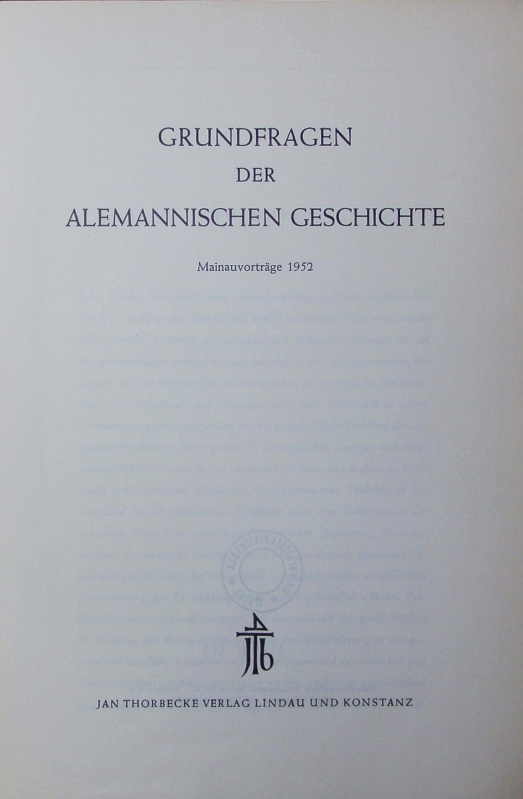 Grundfragen der alemannischen Geschichte. Mainauvorträge 1952.