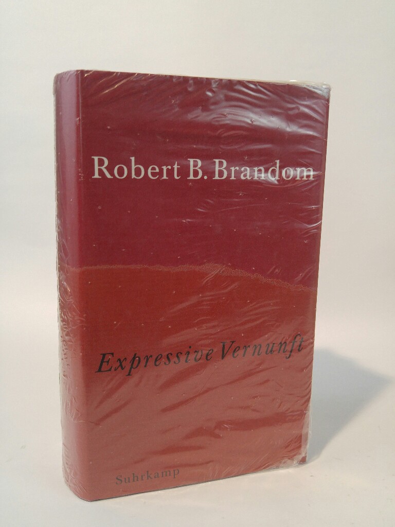 Expressive Vernunft. Begründung, Repräsentation und diskursive Festlegung - Brandom, Robert B.
