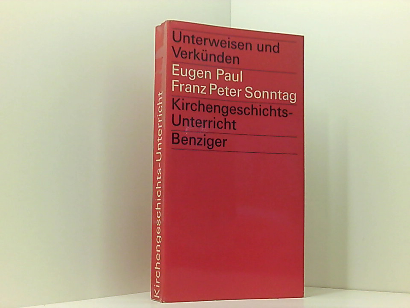Eugen Paul: Unterweisen und Verkünden: Kirchengeschichts-Unterricht - Eugen Paul Franz Peter, Sonntag