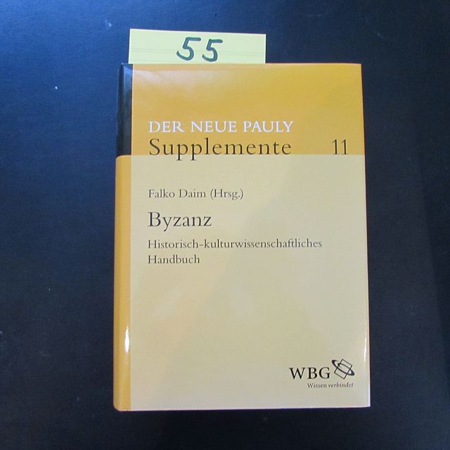 Der Neue Pauly - Supplemente Band 11: Byzanz - Historisch-kulturwissenschaftliches Handbuch - Daim, Falko, Manfred Landfester Jörg Rüpke u. a.