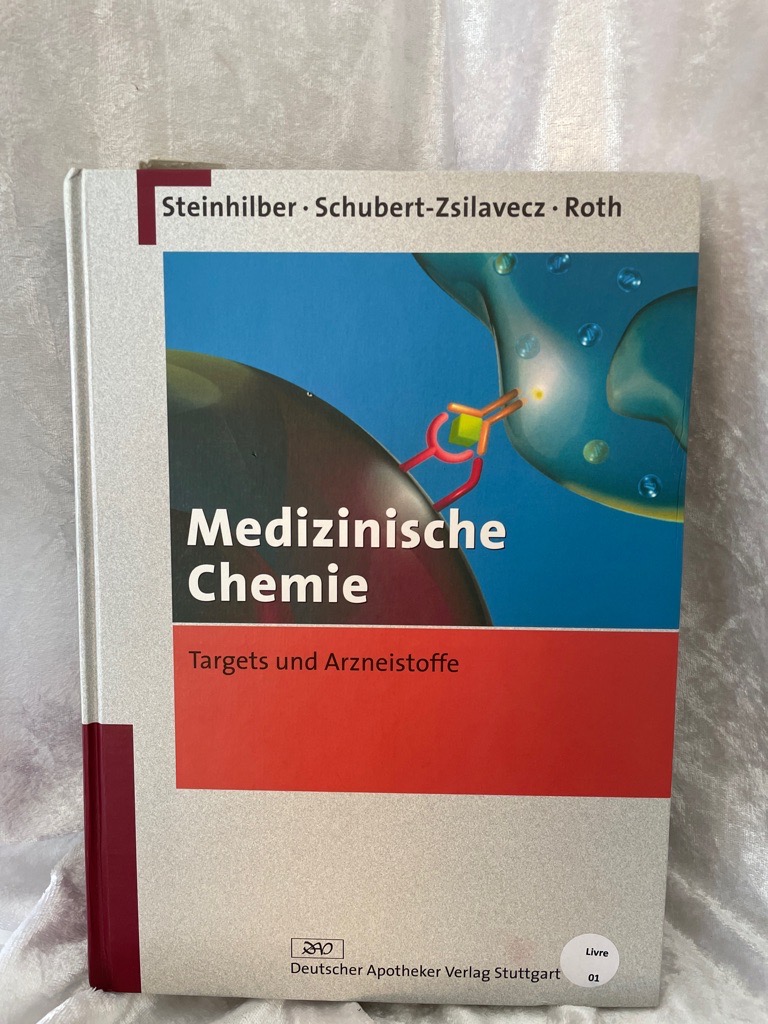 Medizinische Chemie. Targets und Arzneistoffe Targets und Arzneistoffe - Steinhilber, Dieter, Manfred Schubert-Zsilavecz und Hermann J Roth