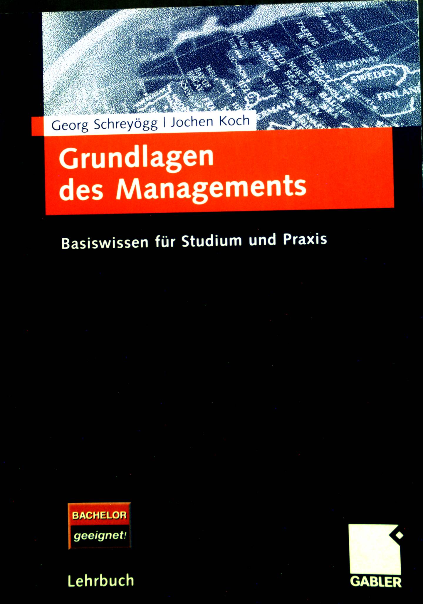 Grundlagen des Managements : Basiswissen für Studium und Praxis. - Schreyögg, Georg und Jochen Koch