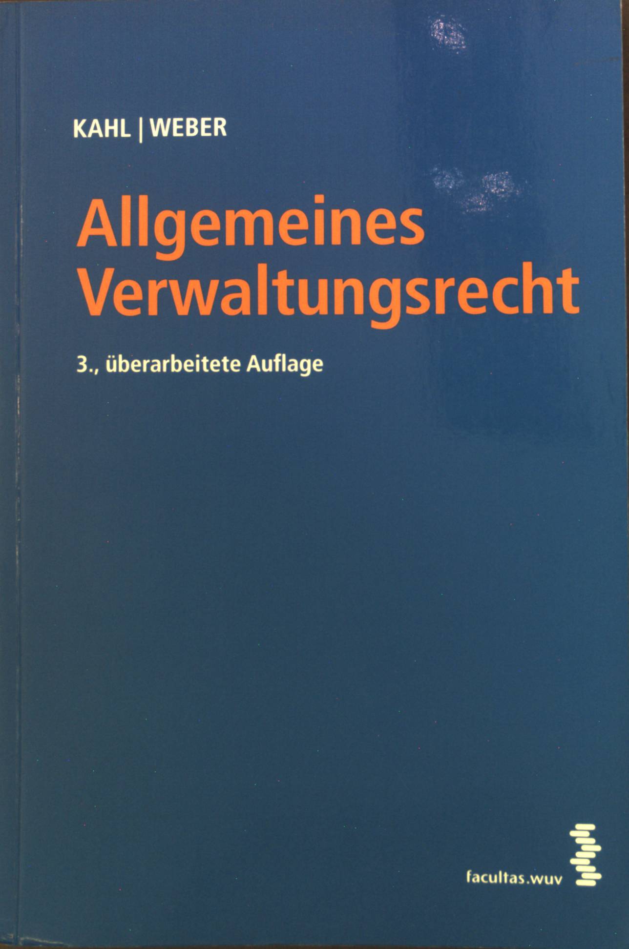 Allgemeines Verwaltungsrecht. - Kahl, Arno und Karl Weber