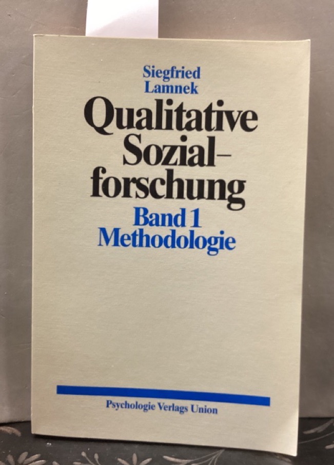 Qualitative Sozialforschung; Teil: Bd. 1., Methodologie - Lamnek, Siegfried