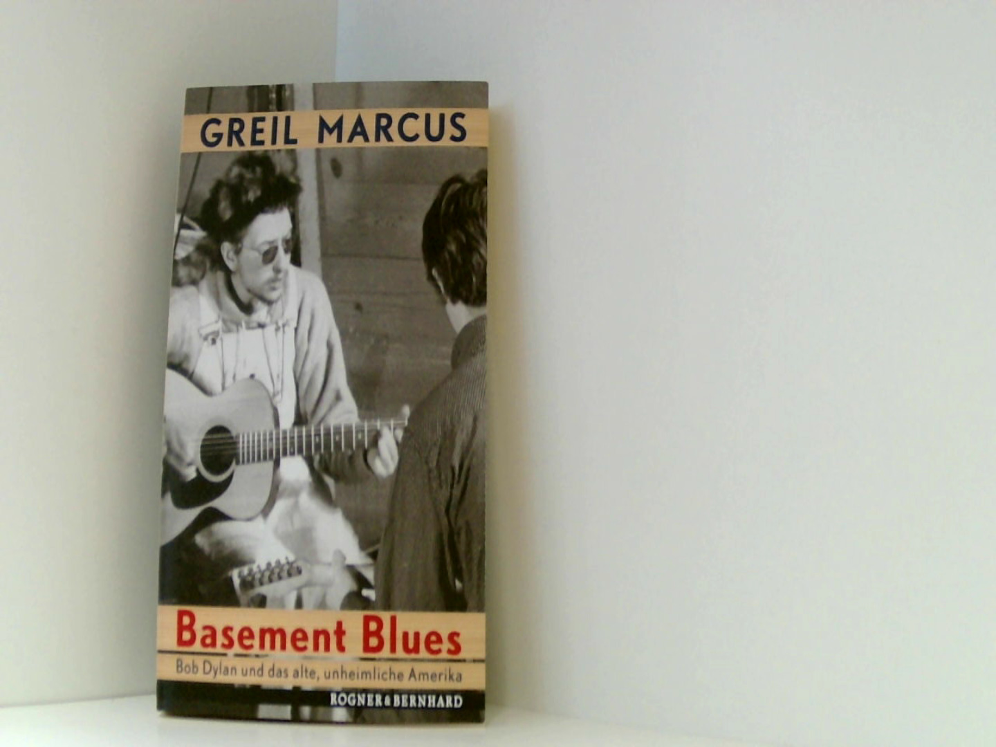 Basement Blues: Bob Dylan und das alte, unheimliche Amerika - Greil, Marcus und Fritz Schneider