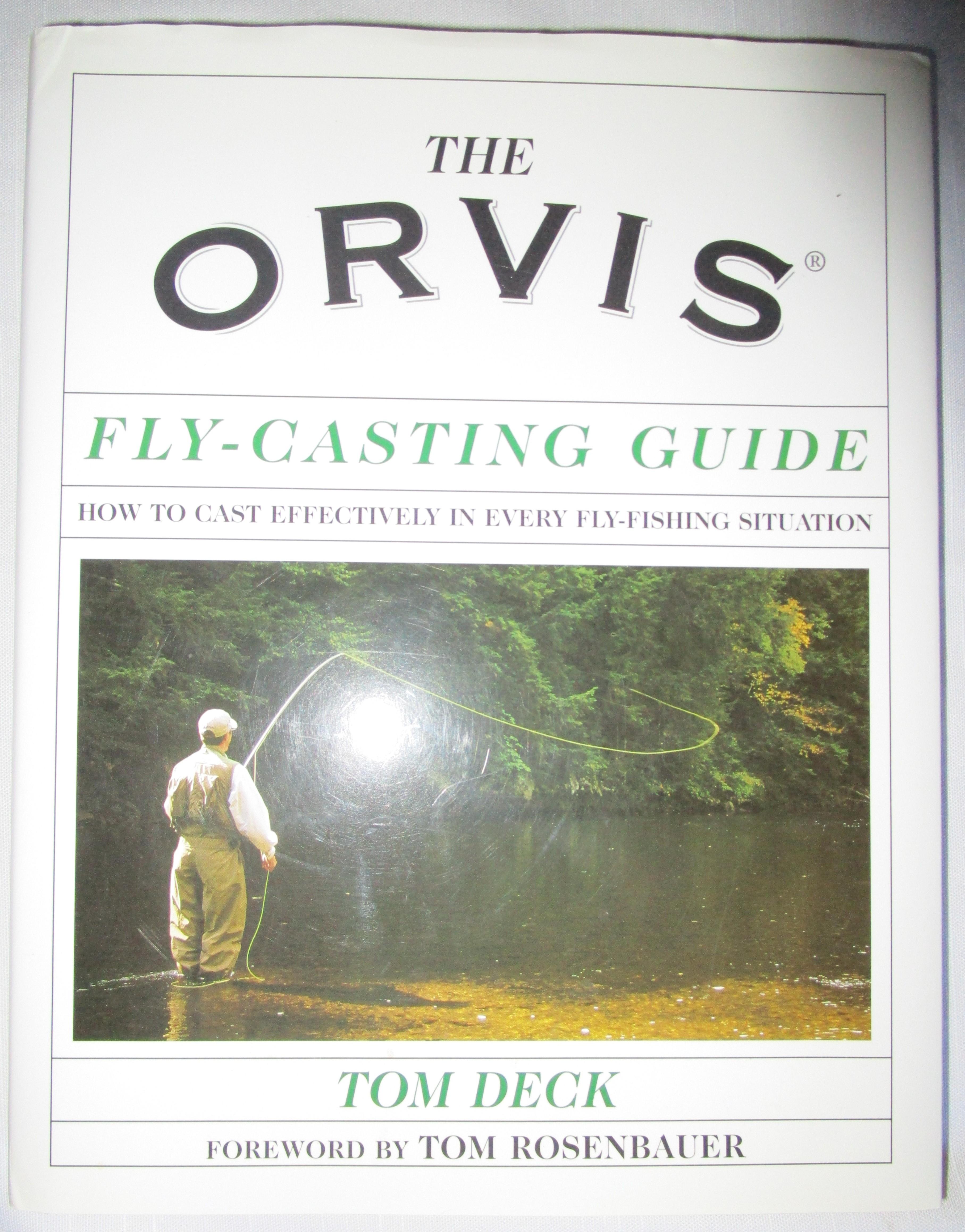Orvis Fly-Casting Guide : How to Cast Effectively in Every Fly-Fishing  Situation by Deck, Tom: Fine Hard Cover (2003) First Edition.