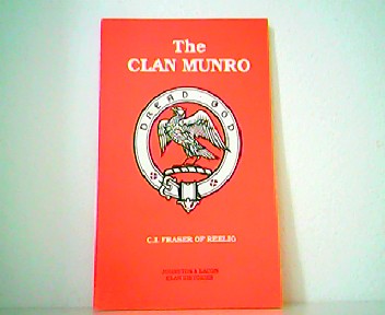 The Clan Munro. (Clann an Rothaich). A Beacon Ablaze. Johnston s Clan Histories. - Charles Ian Fraser