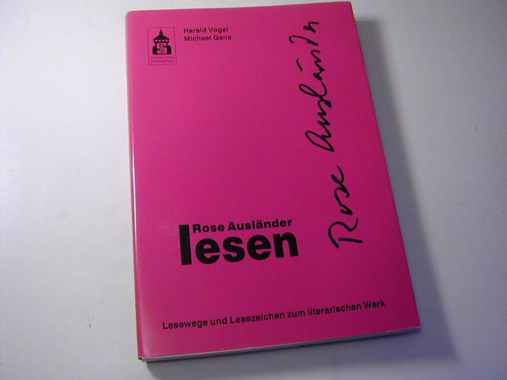 Rose Ausländer lesen : Lesewege - Lesezeichen zum literarischen Werk / Leseportraits Bd. 2 - Harald Vogel und Michael Gans