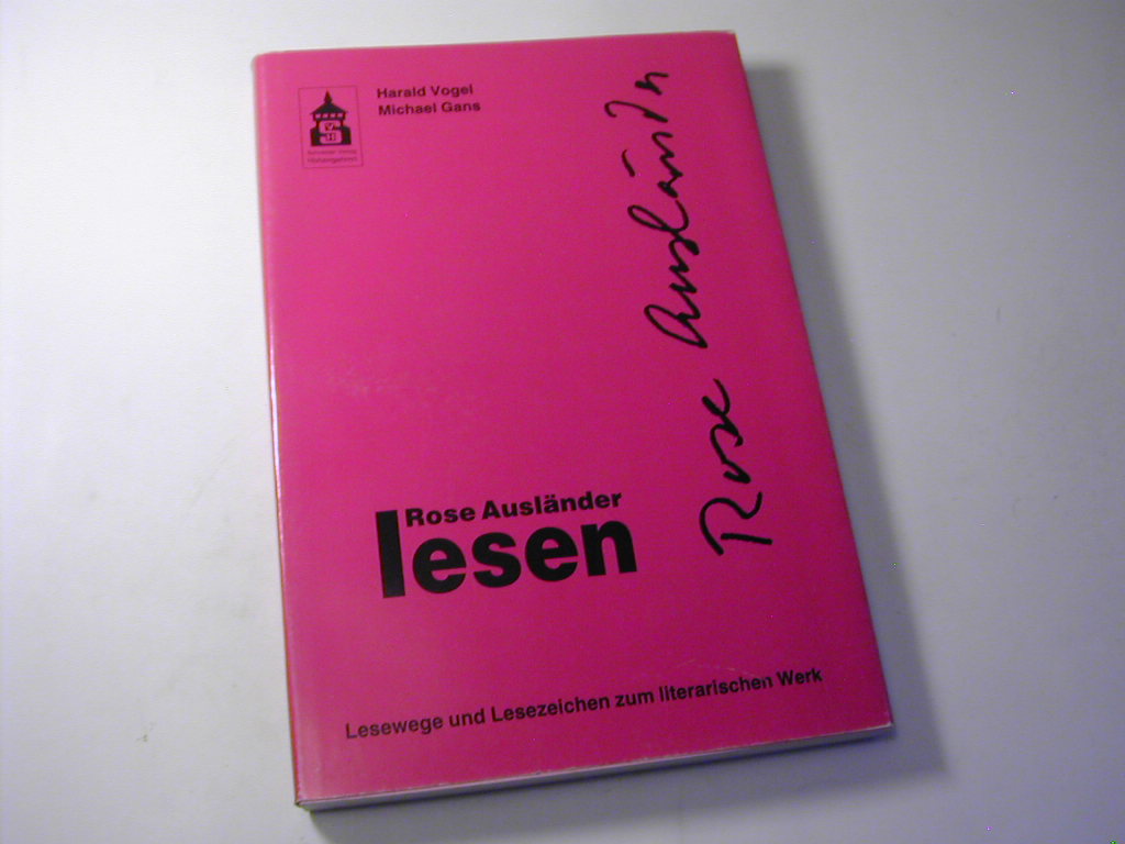 Rose Ausländer lesen : Lesewege - Lesezeichen zum literarischen Werk / Leseportraits Bd. 2 - Harald Vogel und Michael Gans