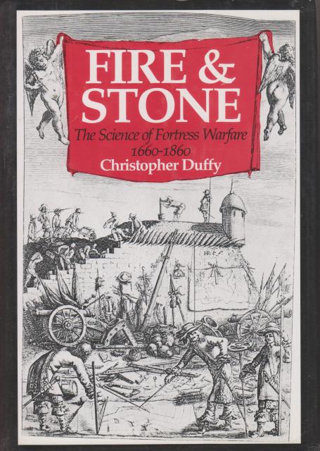 Fire and Stone. The Science of Fortress Warfare 1660-1860. - Duffy, Christopher