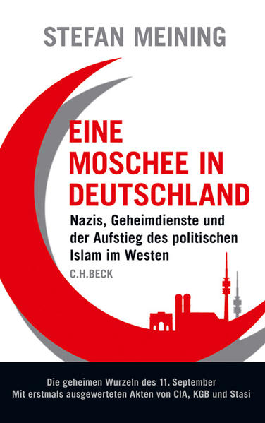 Eine Moschee in Deutschland: Nazis, Geheimdienste und der Aufstieg des politischen Islam im Westen - Meining, Stefan
