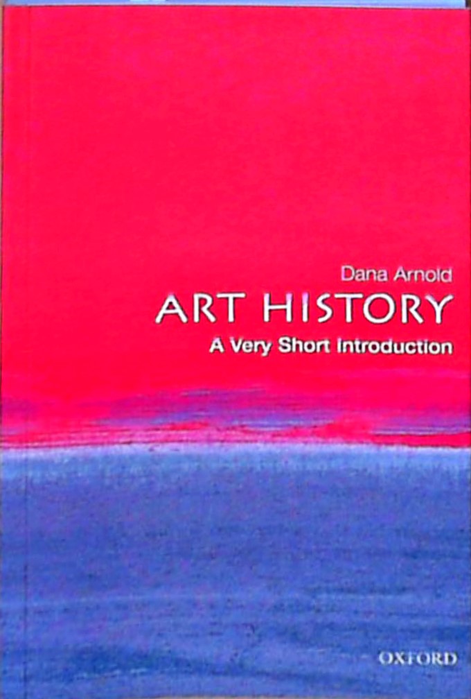 ART HISTORY (Very Short Introductions) - Arnold, Dana