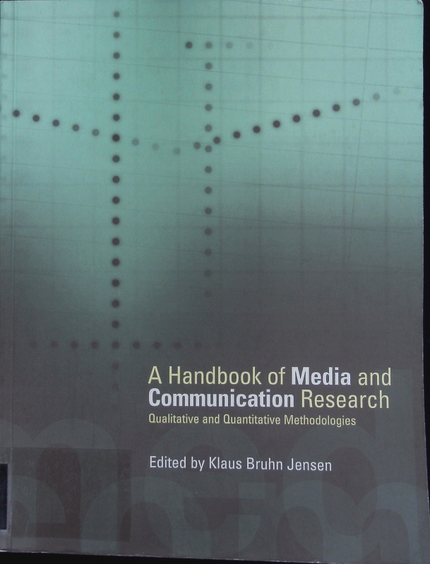 A handbook of media and communication research. Qualitative and quantitative methodologies. - Jensen, Klaus