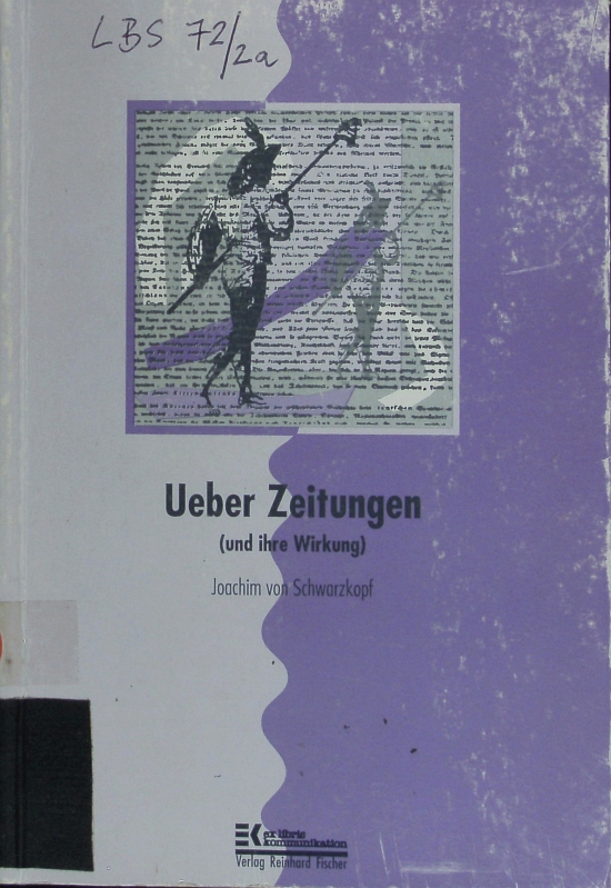 Über Zeitungen. (und ihre Wirkung). - Schwarzkopf, Joachim von