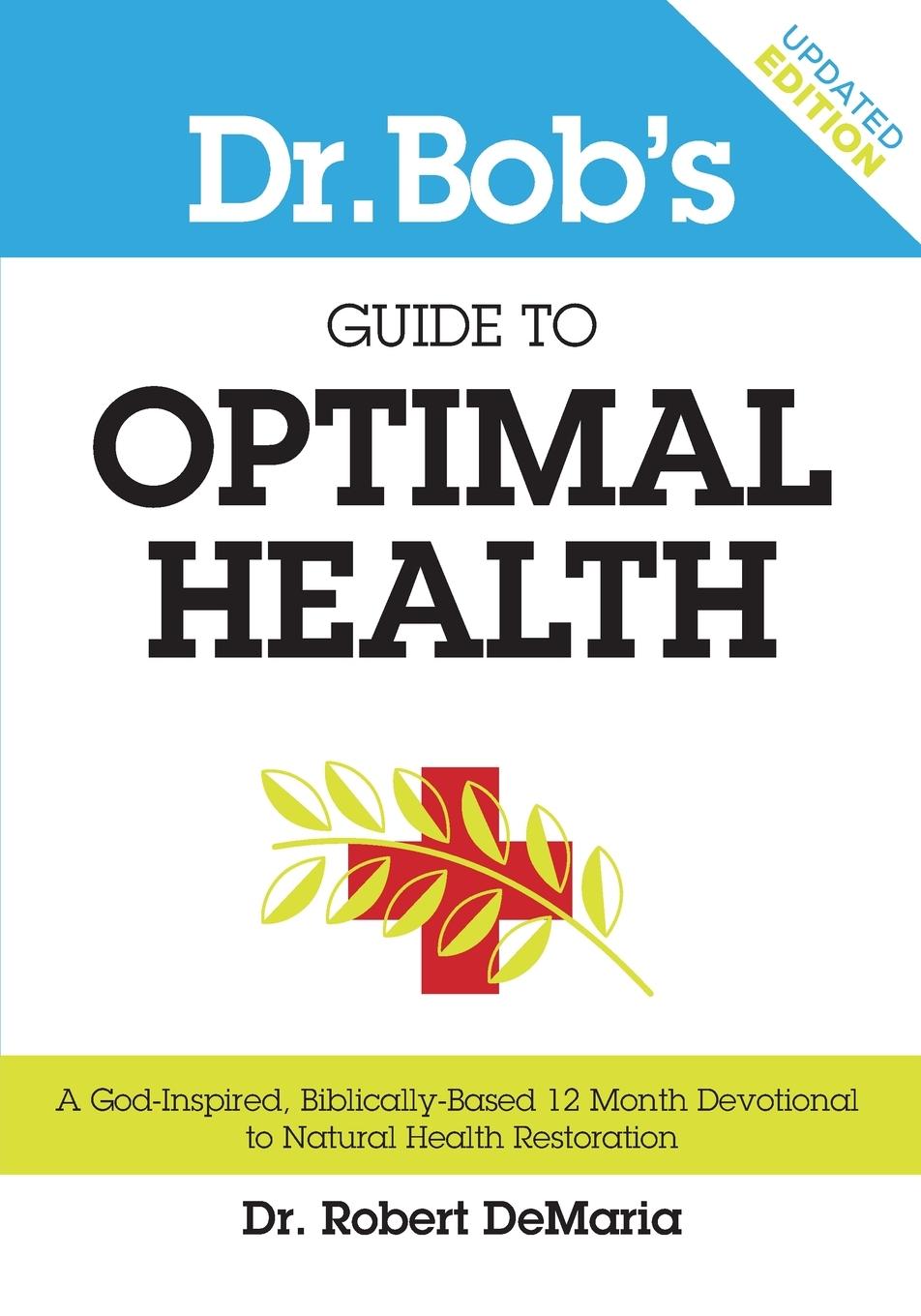 Dr. Bob\\ s Guide to Optimal Healt - Demaria, Robert|Munroe, Myles