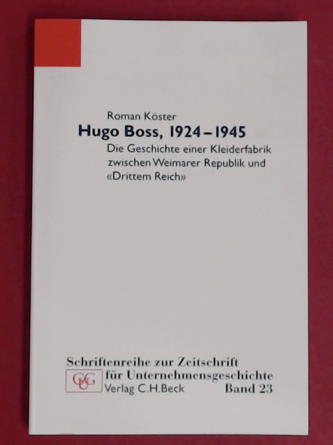 Hugo Boss, 1924 bis 1945. Die Geschichte einer Kleiderfabrik zwischen Weimarer Republik und 