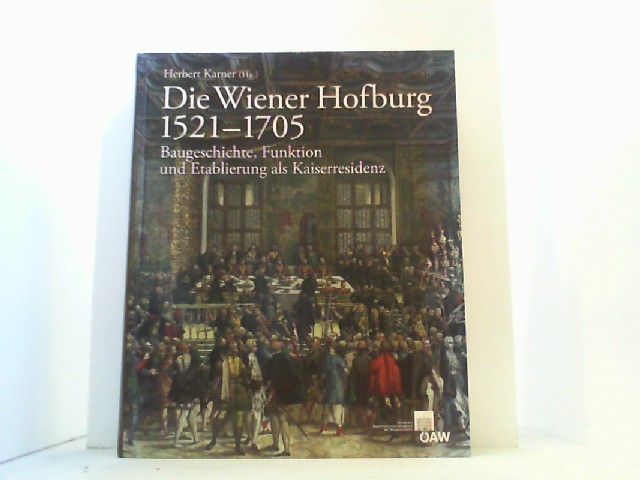 Die Wiener Hofburg 1521-1705. Baugeschichte, Funktion und Etablierung als Kaiserresidenz. - Karner, Herbert (Hrsg.),