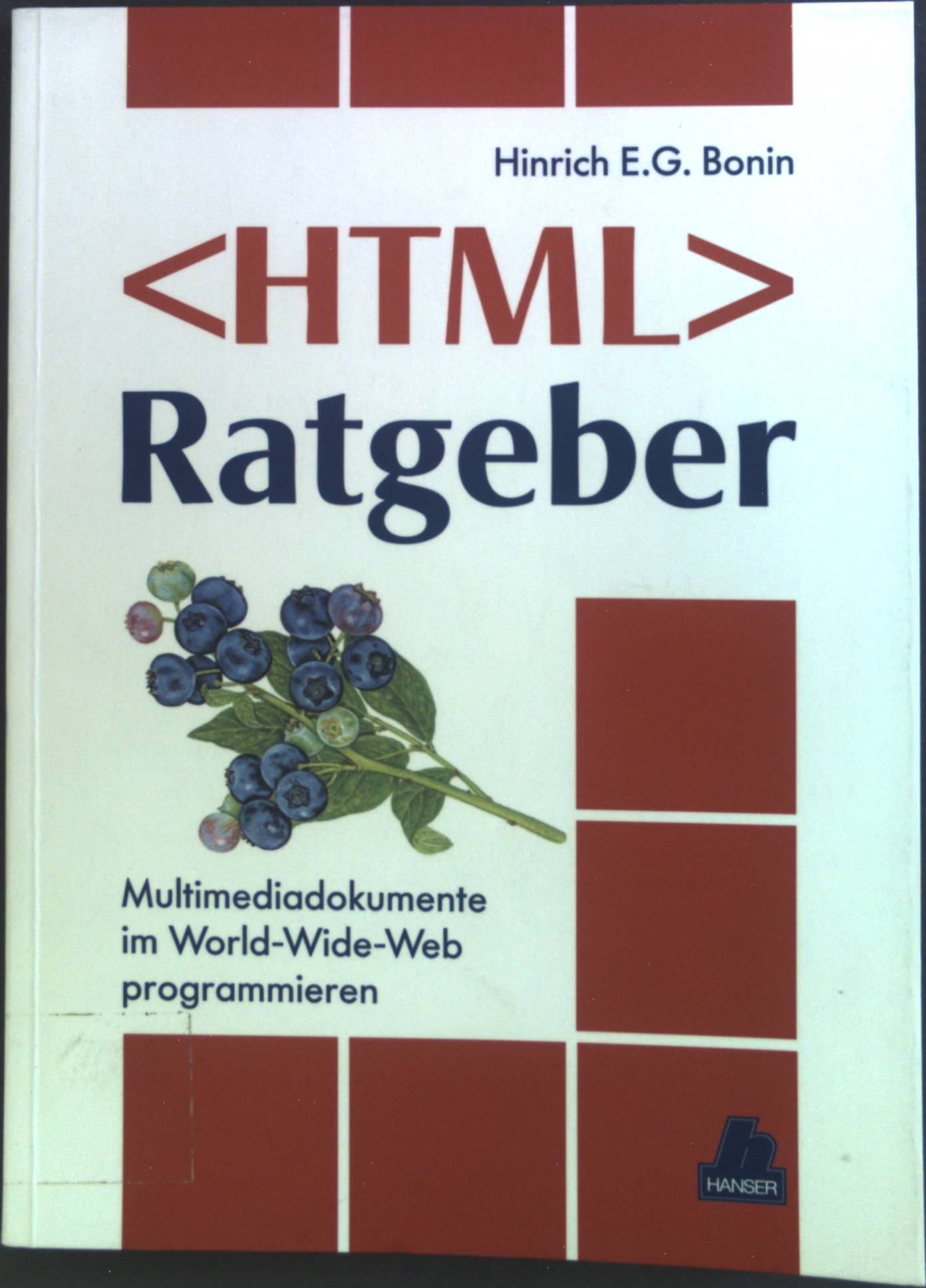 HTML)-Ratgeber : Multimediadokumente im World wide web programmieren. - Bonin, Hinrich E. G.