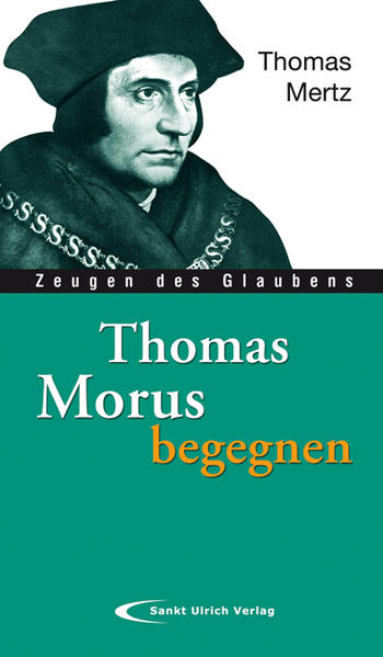 Thomas Morus begegnen (Zeugen des Glaubens) - Thomas, Mertz