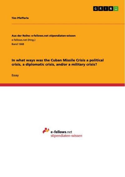 In what ways was the Cuban Missile Crisis a political crisis, a diplomatic crisis, and/or a military crisis? - Tim Pfefferle