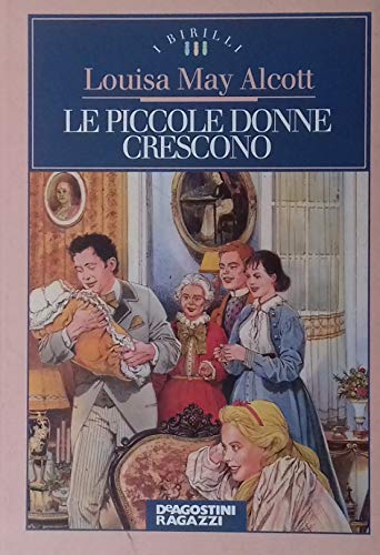 Le piccole donne crescono - Alcott, Louisa May